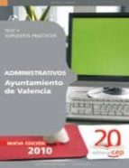 ADMINISTRATIVOS DEL AYUNTAMIENTO DE VALENCIA. TEST Y SUPUESTOS PR ACTICOS