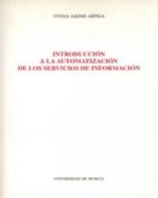 introduccion a la automatizacion de los servicios de informacion-vivina asensi artiga-9788476846612 introduccion a la automatizacion de los servicios de informacion-vivina asensi artiga-9788476846612