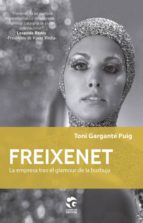 freixenet: la empresa tras el glamour de la burbuja-toni gargante puig-9788481989212 freixenet: la empresa tras el glamour de la burbuja-toni gargante puig-9788481989212