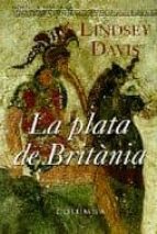 la plata de britania-lindsey davis-9788483004012 la plata de britania-lindsey davis-9788483004012