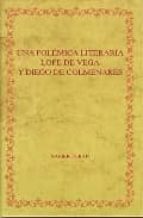 una polemica literaria lope de vega y diego de colmenares-xavier tubau-9788484890812 una polemica literaria lope de vega y diego de colmenares-xavier tubau-9788484890812
