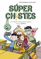 los mejores chistes para troncharte con tus ¡amigos! (súper chistes 8) (ebook)-david dominguez-alex lopez-9788490439012 los mejores chistes para troncharte con tus ¡amigos! (súper chistes 8) (ebook)-david dominguez-alex lopez-9788490439012