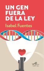 un gen fuera de la ley-isabel fuentes-9788495157812 un gen fuera de la ley-isabel fuentes-9788495157812