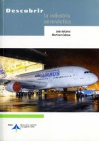 descubrir la industria aeronautica-jose antonio martinez cabeza-9788496456112 descubrir la industria aeronautica-jose antonio martinez cabeza-9788496456112