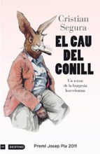el cau del conill. premi josep pla 2011-cristian segura-9788497101912 el cau del conill. premi josep pla 2011-cristian segura-9788497101912