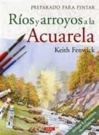 rios y arroyos a la acuarela (incluye plantillas reutilizables) (preparado para pintar)-ken fenwick-9788498742312 rios y arroyos a la acuarela (incluye plantillas reutilizables) (preparado para pintar)-ken fenwick-9788498742312