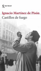 CASTILLOS DE FUEGO (EJEMPLAR FIRMADO POR EL AUTOR) | IGNACIO MARTINEZ DE PISON thumbnail