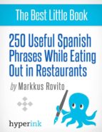 250 useful spanish phrases while eating out in restaurants (ebook)-markkus rovito-9781614641322 250 useful spanish phrases while eating out in restaurants (ebook)-markkus rovito-9781614641322