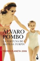 la fortuna de matilda turpin (premio planeta 2006)-alvaro pombo-9788408073222 la fortuna de matilda turpin (premio planeta 2006)-alvaro pombo-9788408073222