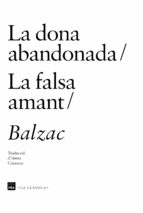 la dona abandonada/ la falsa amant-honore de balzac-9788415835622 la dona abandonada/ la falsa amant-honore de balzac-9788415835622