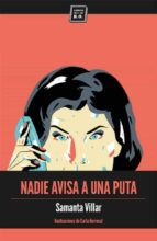 nadie avisa a una puta-samanta villar-9788416001422 nadie avisa a una puta-samanta villar-9788416001422