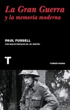 la gran guerra y la memoria moderna-paul fussell-9788416354122 la gran guerra y la memoria moderna-paul fussell-9788416354122
