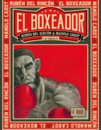 el boxeador-ruben del rincon-manolo carot-9788416400522 el boxeador-ruben del rincon-manolo carot-9788416400522