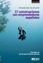 27 conversaciones con emprendedores españoles. tú podrías ser una de estas historias, piénsalo (ebook)-fernando giner de la fuente-9788416462322 27 conversaciones con emprendedores españoles. tú podrías ser una de estas historias, piénsalo (ebook)-fernando giner de la fuente-9788416462322