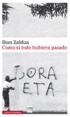 como si todo hubiera pasado-iban zaldua-9788417355722 como si todo hubiera pasado-iban zaldua-9788417355722