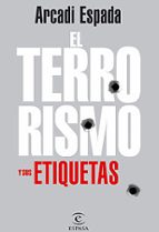 el terrorismo y sus etiquetas-arcadi espada-9788467026122 el terrorismo y sus etiquetas-arcadi espada-9788467026122