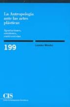 la antropologia ante las artes plasticas: aportaciones, omisiones , controversias-lourdes mendez-9788474763522 la antropologia ante las artes plasticas: aportaciones, omisiones , controversias-lourdes mendez-9788474763522