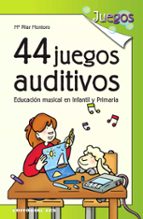 44 juegos auditivos: educacion musical en infantil y primaria-mª pilar montoro-9788483167922 44 juegos auditivos: educacion musical en infantil y primaria-mª pilar montoro-9788483167922