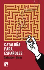 cataluña para españoles-salvador giner-9788490970522 cataluña para españoles-salvador giner-9788490970522
