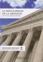 la singularidad de la abogacía-jose ricardo pardo gato-9788492656622 la singularidad de la abogacía-jose ricardo pardo gato-9788492656622