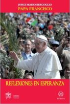 reflexiones en esperanza-jorge papa francisco bergoglio-9788494093722 reflexiones en esperanza-jorge papa francisco bergoglio-9788494093722