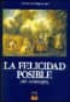 la felicidad posible (mil consejos)-javier fernandez aguado-9788495312822 la felicidad posible (mil consejos)-javier fernandez aguado-9788495312822