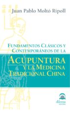 fundamentos clasicos y contemporaneos de la acupuntura y la medic ina tradicional china-juan molto ripoll-9788496079922 fundamentos clasicos y contemporaneos de la acupuntura y la medic ina tradicional china-juan molto ripoll-9788496079922