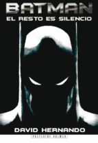 batman: el resto es silencio-david hernando-9788496121522 batman: el resto es silencio-david hernando-9788496121522