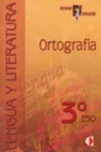 ortografia (3º eso): lengua y literatura-9788496547322 ortografia (3º eso): lengua y literatura-9788496547322