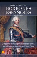 breve historia de los borbones españoles-juan granados-9788497639422 breve historia de los borbones españoles-juan granados-9788497639422