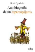 autobiografia de un espantapajaros: testimonios de resilencia: el retorno a la vida-boris cyrulnik-9788497843522 autobiografia de un espantapajaros: testimonios de resilencia: el retorno a la vida-boris cyrulnik-9788497843522