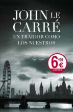 un traidor como los nuestros-john le carre-9788499890722 un traidor como los nuestros-john le carre-9788499890722