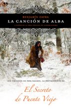 la cancion de alba: el secreto de puente viejo-benjamin zafra-9788499980522 la cancion de alba: el secreto de puente viejo-benjamin zafra-9788499980522