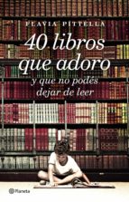 40 libros que adoro (ebook)-flavia pittella-9789504946922 40 libros que adoro (ebook)-flavia pittella-9789504946922