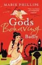 GODS BEHAVING BADLY