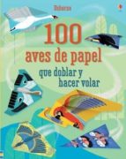 100 aves de papel que doblar y hacer volar-9781474926232