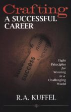 crafting a successful career (ebook)-richard a. kuffel-9781620956632 crafting a successful career (ebook)-richard a. kuffel-9781620956632