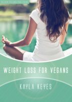 weight loss for vegans (ebook)-kayla keyes-9783958492332 weight loss for vegans (ebook)-kayla keyes-9783958492332