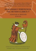 humanismo y pervivencia del mundo clásico v. homenaje al profesor juan gil. vol. 5 (ebook)-9788400100032 humanismo y pervivencia del mundo clásico v. homenaje al profesor juan gil. vol. 5 (ebook)-9788400100032
