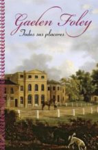 todos sus placeres-gaelen foley-9788401382932 todos sus placeres-gaelen foley-9788401382932