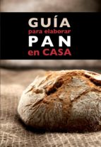 guía para elaborar pan en casa (ebook)-annia monreal-idris cruz-9788408130932 guía para elaborar pan en casa (ebook)-annia monreal-idris cruz-9788408130932