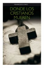 donde los cristianos mueren-francesca paci-9788428824132 donde los cristianos mueren-francesca paci-9788428824132