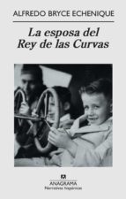 la esposa del rey de las curvas-alfredo bryce echenique-9788433972132 la esposa del rey de las curvas-alfredo bryce echenique-9788433972132