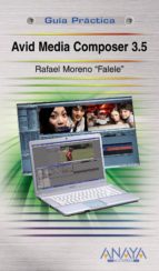 avid media composer 3.5 (guia practica)-rafael moreno-9788441526532 avid media composer 3.5 (guia practica)-rafael moreno-9788441526532