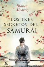 los tres secretos del samurai-blanca alvarez-9788467013832 los tres secretos del samurai-blanca alvarez-9788467013832