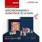 (uf0033) cuaderno del alumno. aprovisionamiento y almacenaje de la venta . certificados de profesionalidad. actividades de venta-9788468160832 (uf0033) cuaderno del alumno. aprovisionamiento y almacenaje de la venta . certificados de profesionalidad. actividades de venta-9788468160832
