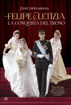 felipe y letizia. la conquista del trono (ebook)-jose apezarena-9788490601532 felipe y letizia. la conquista del trono (ebook)-jose apezarena-9788490601532