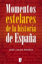 momentos estelares de la historia de españa (ebook)-jose calvo poyato-9788490697832 momentos estelares de la historia de españa (ebook)-jose calvo poyato-9788490697832