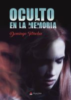 oculto en la memoria-domingo terroba-9788491751632 oculto en la memoria-domingo terroba-9788491751632