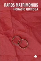 raros matrimonios (ebook)-horacio quiroga-9788492890132 raros matrimonios (ebook)-horacio quiroga-9788492890132